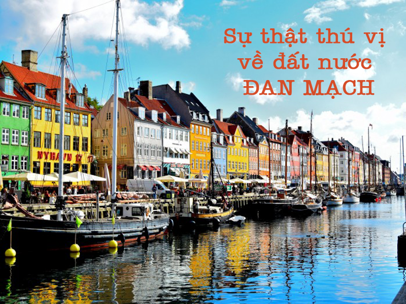 Những sự thật thú vị về đất nước Đan Mạch – Quốc gia hạnh phúc nhất thế giới