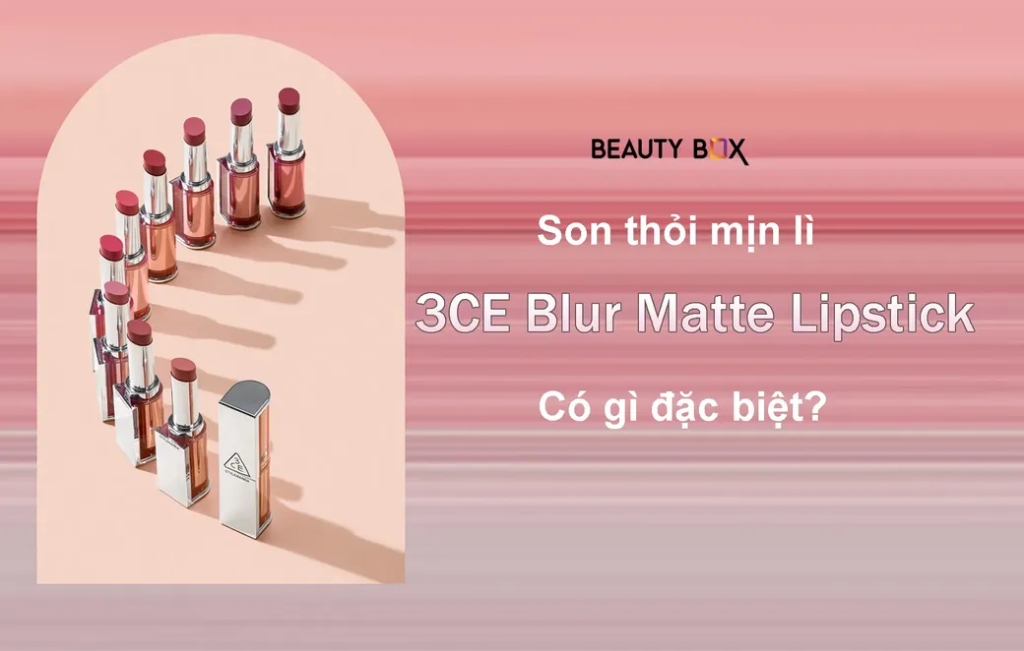 Có Gì Đặc Biệt Ở Dòng Son Mới Blur Matte Lipstick Của 3CE?