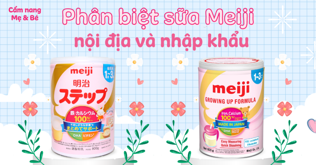 Phân biệt sữa Meiji nội địa và nhập khẩu đúng nhất